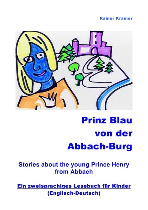 Prinz Blau von der Abbach-Burg (Englisch-Deutsch) von Krämer,  Rainer