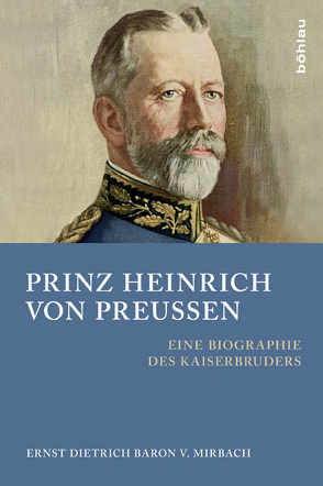 Prinz Heinrich von Preußen von Baron von Mirbach,  Ernst Dietrich von