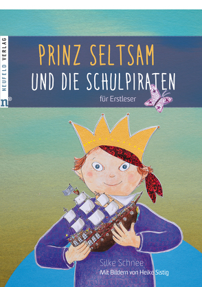 Prinz Seltsam und die Schulpiraten von Schnee,  Silke, Sistig,  Heike