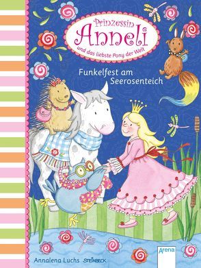 Prinzessin Anneli und das liebste Pony der Welt (3). Funkelfest am Seerosenteich. von Luchs,  Annalena, Steinbeck,  Walter