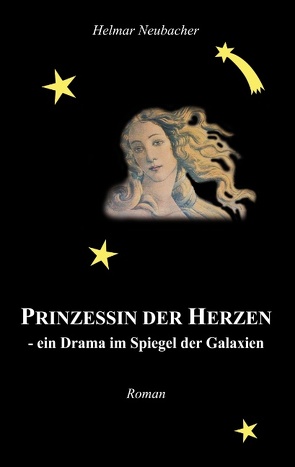 Prinzessin der Herzen – ein Drama im Spiegel der Galaxien von Neubacher,  Helmar
