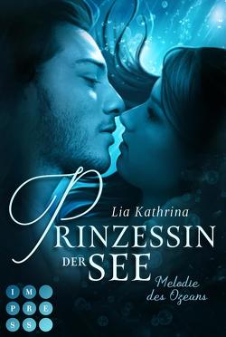 Prinzessin der See 1: Melodie des Ozeans von Kathrina,  Lia