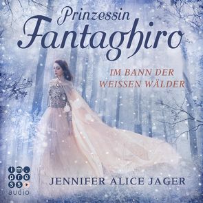 Prinzessin Fantaghiro. Im Bann der Weißen Wälder von Jager,  Jennifer Alice, Pages,  Svenja