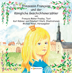 Prinzessin Françoise und der Königliche Geschichtenerzähler von Presley,  François Maher, Rösel,  Michael