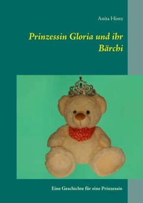 Prinzessin Gloria und ihr Bärchi von Hintz,  Anita