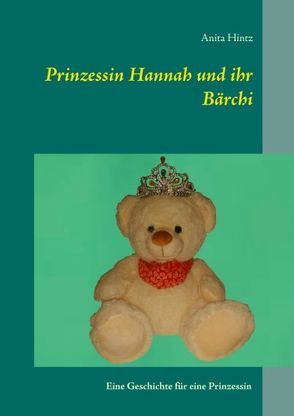 Prinzessin Hannah und ihr Bärchi von Hintz,  Anita