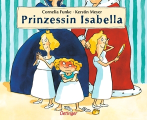 Prinzessin Isabella von Funke,  Cornelia, Meyer,  Kerstin