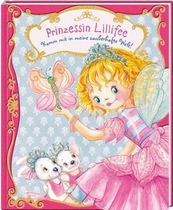 Prinzessin Lillifee: Komm mit in meine zauberhafte Welt! von Finsterbusch,  Monika