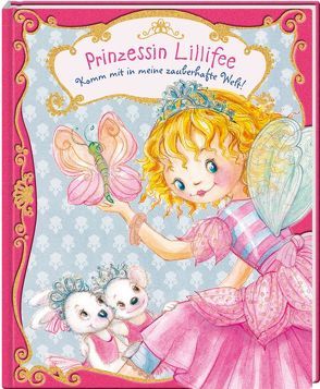 Prinzessin Lillifee: Komm mit in meine zauberhafte Welt! von Finsterbusch,  Monika
