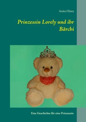 Prinzessin Lorely und ihr Bärchi von Hintz,  Anita