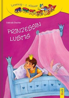 LESEZUG/2. Klasse: Prinzessin Lustig von Diechler,  Gabriele, Kosanova,  Anna