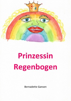 Prinzessin Regenbogen von Gansen,  Bernadette