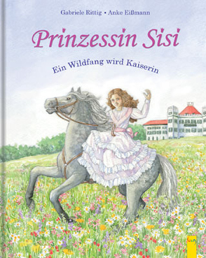 Prinzessin Sisi von Eissmann,  Anke Katrin, Rittig,  Gabriele