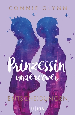 Prinzessin undercover – Entscheidungen von Frucht,  Marlene, Glynn,  Connie, Illinger,  Maren