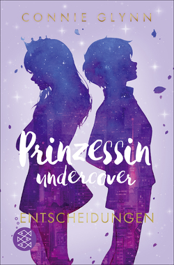 Prinzessin undercover – Entscheidungen von Frucht,  Marlene, Glynn,  Connie, Illinger,  Maren
