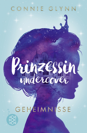 Prinzessin undercover – Geheimnisse von Glynn,  Connie, Illinger,  Maren