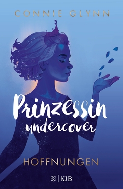 Prinzessin undercover – Hoffnungen von Frucht,  Marlene, Glynn,  Connie, Illinger,  Maren