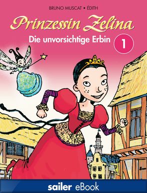 Prinzessin Zelina: Die unvorsichtige Erbin von Édith, Muscat,  Bruno, Schmidt-Wussow,  Susanne