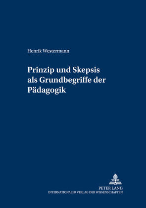 Prinzip und Skepsis als Grundbegriffe der Pädagogik von Westermann,  Henrik