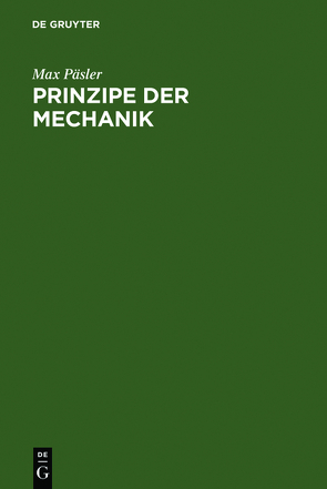 Prinzipe der Mechanik von Päsler,  Max