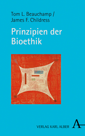 Prinzipien der Bioethik von Beauchamp,  Tom L., Childress,  James F., Lanzerath,  Dirk, Pelger,  Julia