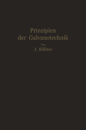 Prinzipien der Galvanotechnik von Billiter,  Jean