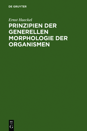Prinzipien der generellen Morphologie der Organismen von Haeckel,  Ernst