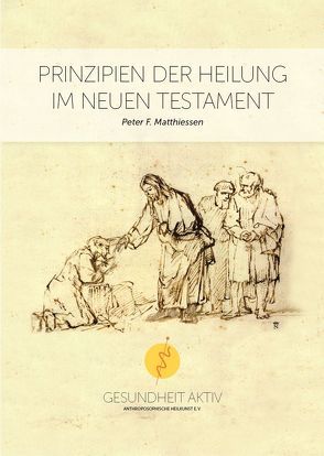 Prinzipien der Heilung im neuen Testament von Bopp,  Annette,  Bopp, , Matthiessen,  Peter F
