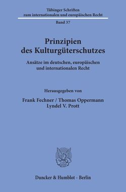 Prinzipien des Kulturgüterschutzes. von Fechner,  Frank, Oppermann,  Thomas, Prott,  Lyndel V.