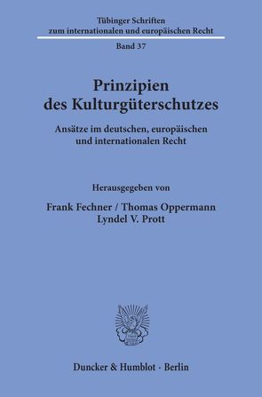 Prinzipien des Kulturgüterschutzes. von Fechner,  Frank, Oppermann,  Thomas, Prott,  Lyndel V.