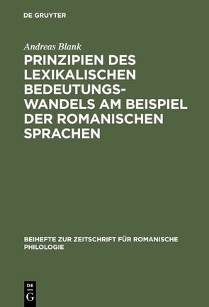 Prinzipien des lexikalischen Bedeutungswandels am Beispiel der romanischen Sprachen von Blank,  Andreas