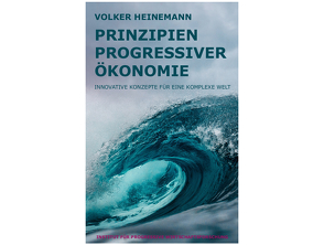 Prinzipien progressiver Ökonomie von Heinemann,  Volker