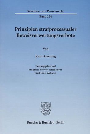 Prinzipien strafprozessualer Beweisverwertungsverbote. von Amelung,  Knut, Wehnert,  Karl-Ernst