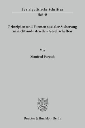 Prinzipien und Formen sozialer Sicherung in nicht-industriellen Gesellschaften. von Partsch,  Manfred