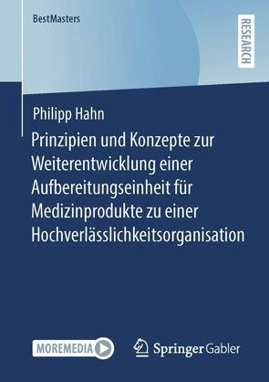 Prinzipien und Konzepte zur Weiterentwicklung einer Aufbereitungseinheit für Medizinprodukte zu einer Hochverlässlichkeitsorganisation von Hahn,  Philipp