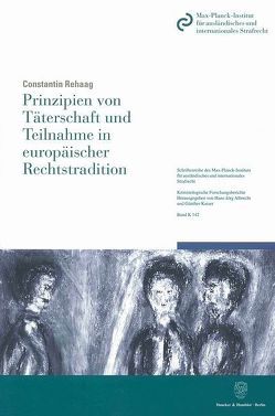 Prinzipien von Täterschaft und Teilnahme in europäischer Rechtstradition. von Rehaag,  Constantin