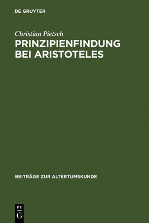 Prinzipienfindung bei Aristoteles von Pietsch,  Christian