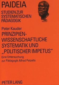 Prinzipienwissenschaftliche Systematik und «politischer Impetus» von Kauder,  Peter