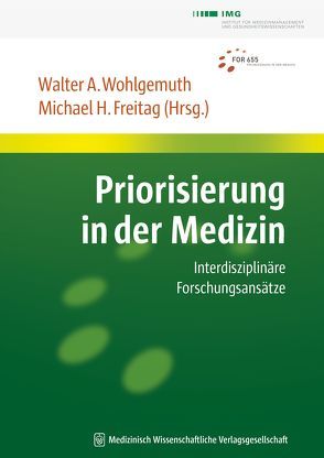 Priorisierung in der Medizin von Freitag,  Michael H., Wohlgemuth,  Walter A.