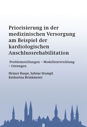 Priorisierung in der medizinischen Versorgung am Beispiel der kardiologischen Anschlussrehabilitation von Brinkmeier,  Katharina, Raspe,  Heiner, Stumpf,  Sabine