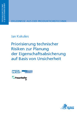 Priorisierung technischer Risiken zur Planung der Eigenschaftsabsicherung auf Basis von Unsicherheit von Kukulies,  Jan