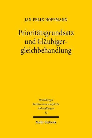 Prioritätsgrundsatz und Gläubigergleichbehandlung von Hoffmann,  Jan Felix