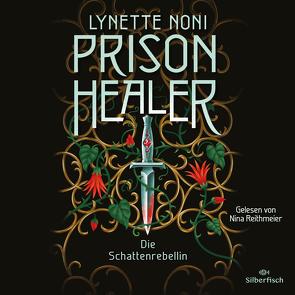 Prison Healer 2: Prison Healer. Die Schattenrebellin von Noni,  Lynette, Reithmeier,  Nina