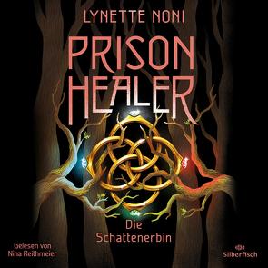 Prison Healer 3: Prison Healer. Die Schattenerbin von Noni,  Lynette, Reithmeier,  Nina