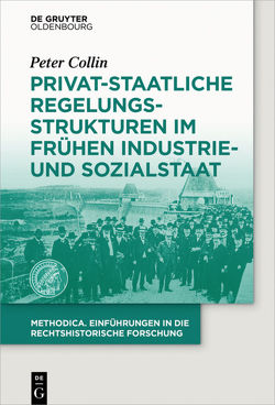Privat-staatliche Regelungsstrukturen im frühen Industrie- und Sozialstaat von Collin,  Peter