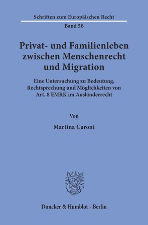 Privat- und Familienleben zwischen Menschenrecht und Migration. von Caroni,  Martina