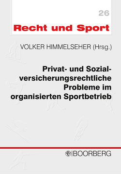 Privat- und Sozialversicherungsrechtliche Probleme im organisierten Sportbetrieb von Eilers,  Goetz, Himmelseher,  Volker, Schimmel,  Bernd