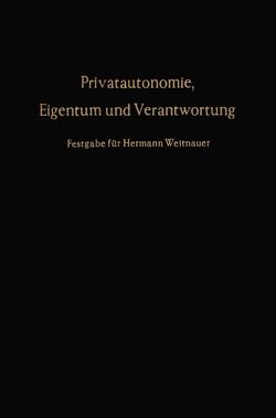 Privatautonomie, Eigentum und Verantwortung. von Ehmann,  Horst, Hefermehl,  Wolfgang, Laufs,  Adolf