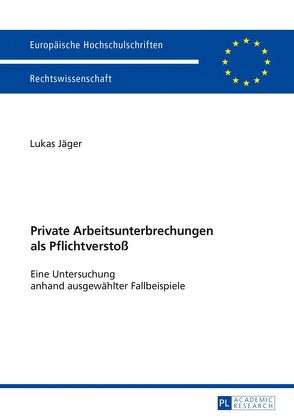 Private Arbeitsunterbrechungen als Pflichtverstoß von Jäger,  Lukas