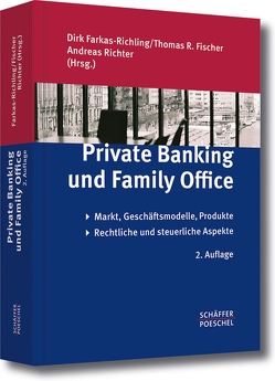 Private Banking und Family Office von Farkas-Richling,  Dirk, Fischer,  Thomas R., Richter,  Andreas